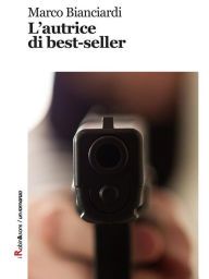 Title: L'autrice di best-seller, Author: Marco Bianciardi