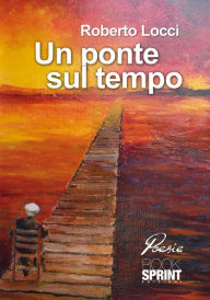 Title: Un ponte sul tempo, Author: Roberto Locci
