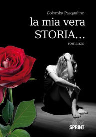 Title: La mia vera storia, Author: Colomba Pasqualino