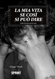 Title: La mia vita se così si può dire, Author: Vanda Maggi