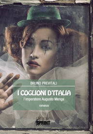 Title: I coglioni d'Italia, Author: Bruno Previtali