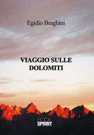 Title: Viaggio sulle dolomiti, Author: Egidio Braghini