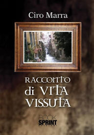 Title: Racconti di vita vissuta, Author: Ciro Marra