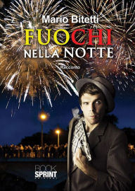 Title: Fuochi nella notte, Author: Mario Bitetti