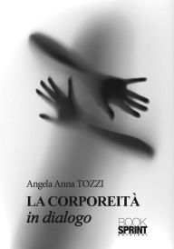 Title: La Corporeità, Author: Angela Anna Tozzi