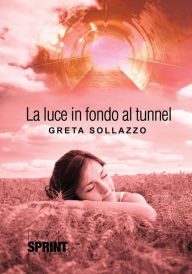 Title: La luce in fondo al tunnel, Author: Greta Sollazzo