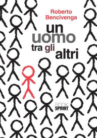 Title: Un uomo tra gli altri, Author: Roberto Bencivenga