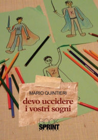 Title: Devo uccidere i vostri sogni, Author: Mario Quintieri