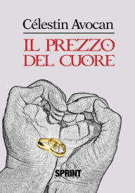 Title: Il prezzo del cuore, Author: Cèlestin Avocan