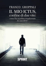 Title: Il mio ictus, confine di due vite: come l'ho sconfitto e trasformato in 