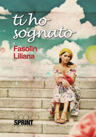 Title: Ti ho sognato, Author: Liliana Fasolin