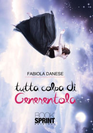 Title: Tutta colpa di Cenerentola, Author: Fabiola Danese