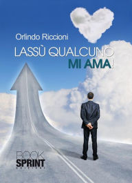 Title: Lassù qualcuno mi ama, Author: Orlindo Riccioni
