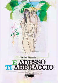 Title: E adesso ti abbraccio, Author: Andrea Aromatisi
