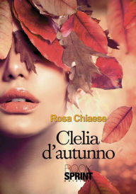 Title: Clelia d'autunno, Author: Rosa Chiaese