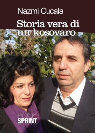 Title: Storia vera di un kosovaro, Author: Nazmi Cucala