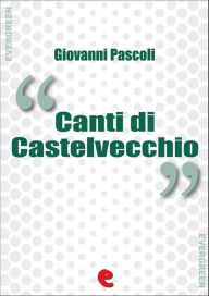 Title: Canti di Castelvecchio, Author: Giovanni Pascoli