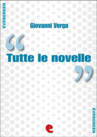 Title: Tutte le Novelle, Author: Giovanni Verga