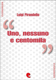 Title: Uno, Nessuno e Centomila, Author: Luigi Pirandello