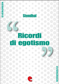 Title: Ricordi di Egotismo, Author: Stendhal