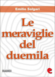 Title: Le Meraviglie del Duemila, Author: Emilio Salgari