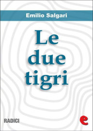 Title: Le Due Tigri, Author: Emilio Salgari