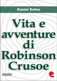 Title: Vita e Avventure di Robinson Crusoe (Life and Adventures of Robinson Crusoe), Author: Daniel Defoe