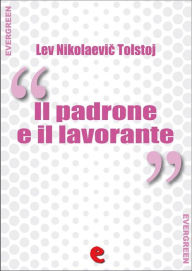 Title: Il Padrone e il Lavorante (?????? ? ????????), Author: Leo Tolstoy