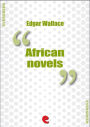 African Novels: Sanders of the River, The People of the River, The River of Stars, Bosambo of the River, Bones, The Keepers of the King's Peace, Lieutenant Bones, Bones in London, Sandi the Kingmaker, Bones of the River, Sanders, Again Sanders.