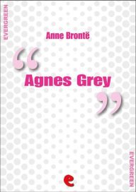 Title: Agnes Grey, Author: Anne Brontë