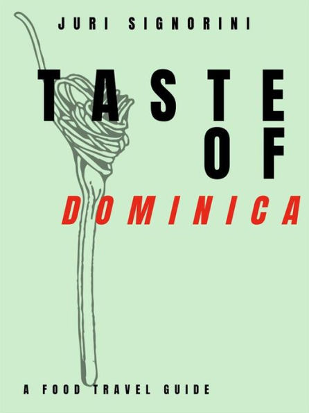 Taste of... Dominica: A food travel guide