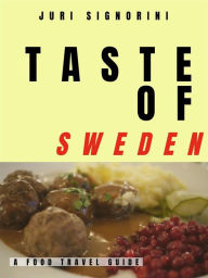 Title: Taste of... Sweden: A food travel guide, Author: Juri Signorini