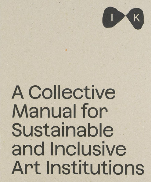 Islands of Kinship: A Collective Manual for Sustainable and Inclusive Art Institutions