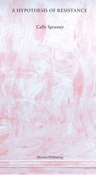 Cally Spooner: A Hypothesis of Resistance