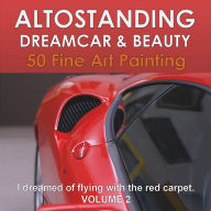 Title: Altostanding - Dream Car & Beauty. 50 fine art printing. Volume 2, Author: BVA Management srl