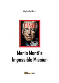 Title: Mario Monti's Impossible Mission, Author: Giglio Reduzzi