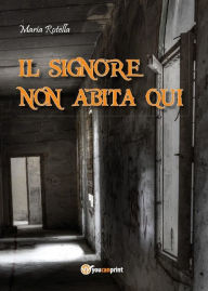 Title: Il signore non abita qui, Author: Maria Rotella