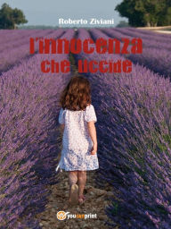 Title: L'innocenza che uccide, Author: Roberto Ziviani