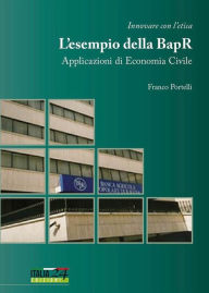 Title: Innovare con l'etica. L'esempio della Banca Agricola Popolare di Ragusa. Applicazioni di economia civile, Author: Franco Portelli