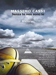 Title: Senza te non sono io, Author: Massimo Cassi