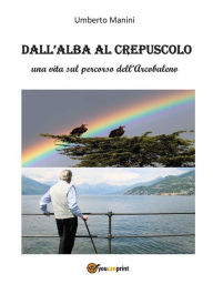 Title: Dall'alba al crepuscolo, Author: Umberto Manini