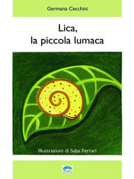 Title: Lica, la piccola lumaca, Author: Germana Cecchini