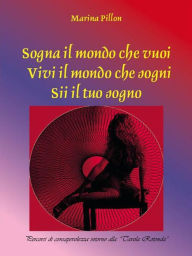 Title: Sogna il mondo che vuoi Vivi il mondo che sogni Sii il tuo sogno, Author: Marina Pillon