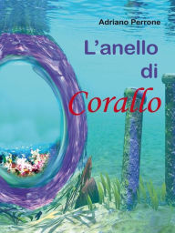 Title: L'anello di corallo, Author: Adriano Perrone