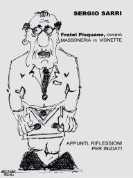 Title: Fratel Pisquano, ovvero Massoneria in vignette, Author: Sergio Sarri