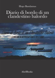 Title: Diario di Bordo di un Clandestino Balordo, Author: Hugo Bandannas