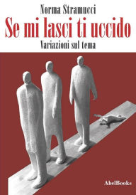 Title: Se mi lasci, ti uccido, Author: Norma Stramucci