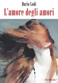 Title: L'amore degli amori, Author: Dario Lodi