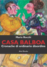 Title: Casa Balboa - Cronache di ordinario disordine, Author: Mario Rocchi