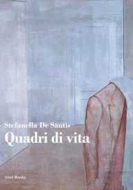 Title: Quadri di vita, Author: Stefanella De Santis